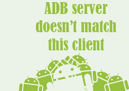 ADB server version doesn't match this client - решаем проблему
